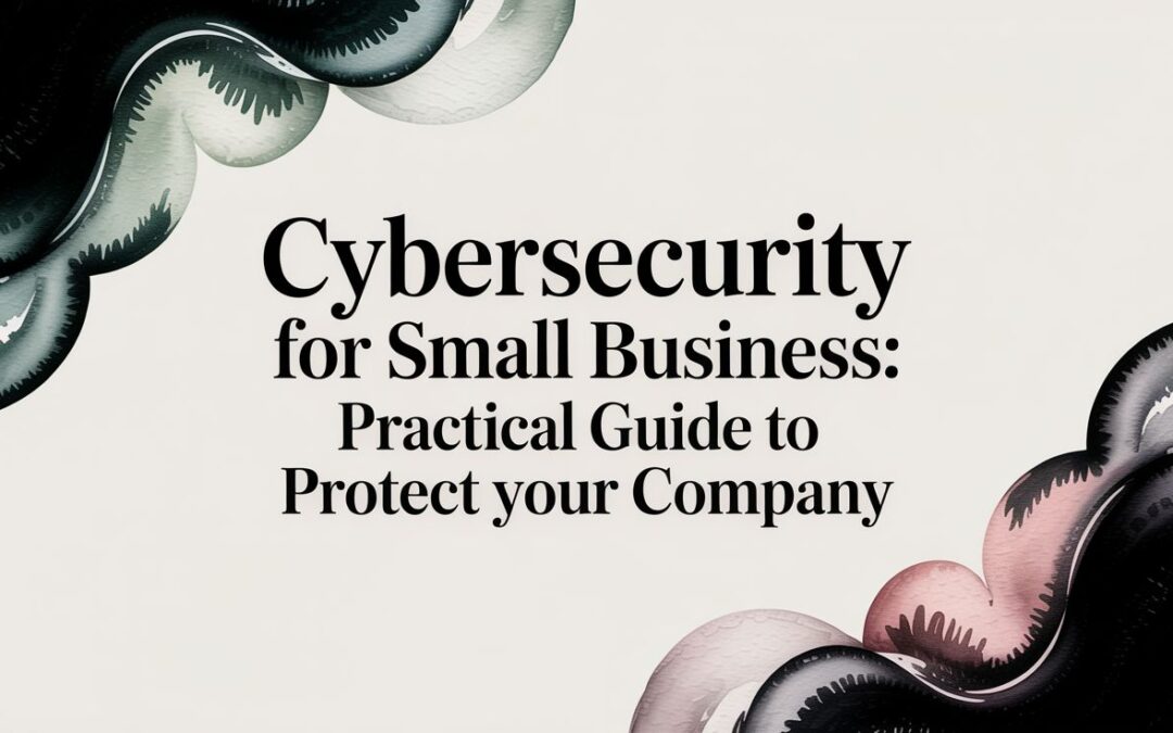 A Practical Guide to Cybersecurity for Small Business